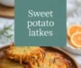 Sweet Potato Fritters (Latkes) For Babies, Toddlers, Kids Recipe