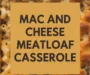 Mac And Cheese Meatloaf Casserole Recipe