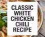 Classic White Chicken Chili Recipe