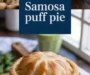 Samosa Pot Pie With Puff Pastry Top Recipe