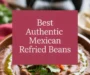 Best Authentic Mexican Refried Beans Recipe