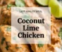 Coconut Lime Chicken: Creamy, Zesty, And Irresistible Recipe