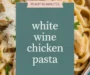 Chicken Pasta In White Wine Sauce Recipe