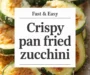 Crispy Pan Fried Zucchini Recipe