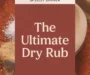 The Ultimate Dry Rub Recipe